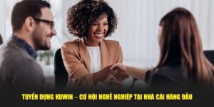 Tuyển dụng kuwin cơ hội nghề nghiệp tại nhà cái hàng đầu