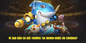 bắn cá đổi thưởng kuwin