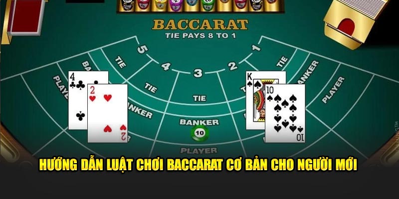 Luật Chơi Baccarat - Tất Tần Tật Về Quy Tắc Đánh Bài Cơ Bản 1 Luật chơi Baccarat chuẩn dành cho người mới