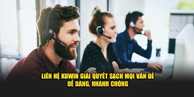 Liên hệ KUWIN - Trải Nghiệm Cá Cược Hoàn Hảo số 1! 2 Liên hệ KUWIN giải quyết sạch mọi vấn đề dễ dàng, nhanh chóng