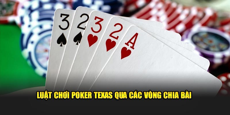 Hướng Dẫn 1 Số Luật Chơi Poker Kuwin Từ A Đến Z 2 Luật chơi poker qua các vòng chia bài