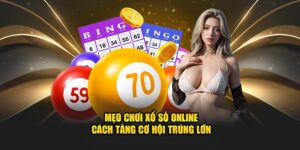 Mẹo chơi xổ số online cách tăng cơ hội trúng lớn