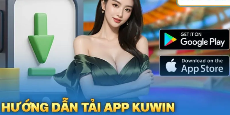Tải App Kuwin - Hướng Dẫn 3 Bước Thực Hiện Cực Đơn Giản 2 Những thông tin cơ bản về các bước tải ứng dụng