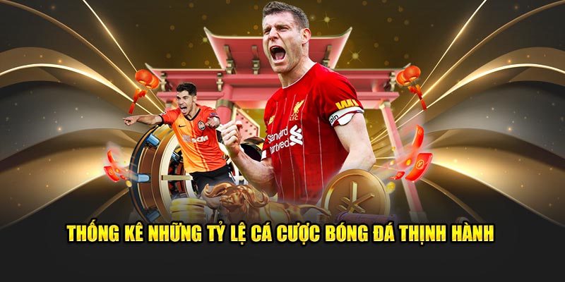 Tỷ Lệ Cá Cược Bóng Đá - Gợi Ý Cách Chọn Kèo Chuẩn Chỉnh 3 Thống kê những tỷ lệ cá cược bóng đá thịnh hành