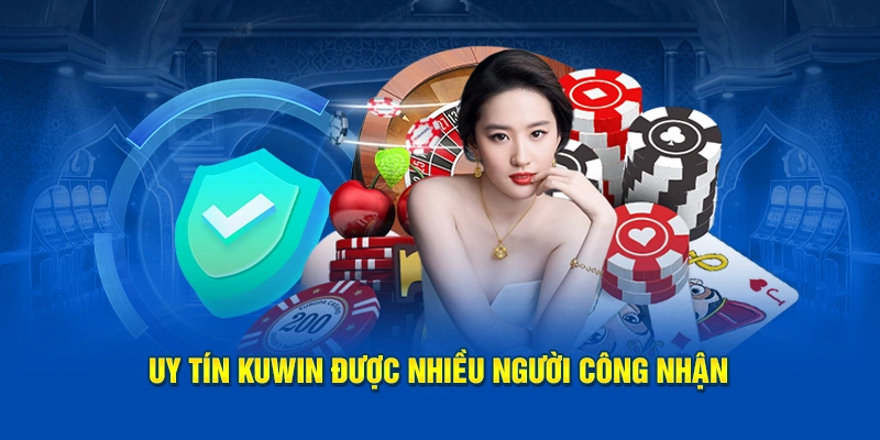KUWIN - Cá Cược Đỉnh Cao, Giật Mọi Phần Thưởng Khủng 12 Uy tín KUWIN được nhiều người công nhận