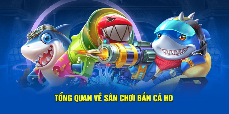 Bắn Cá HD Kuwin: Trải Nghiệm Đỉnh Cao, Đồ Họa Siêu Nét 1 Tổng quan về sân chơi bắn cá HD